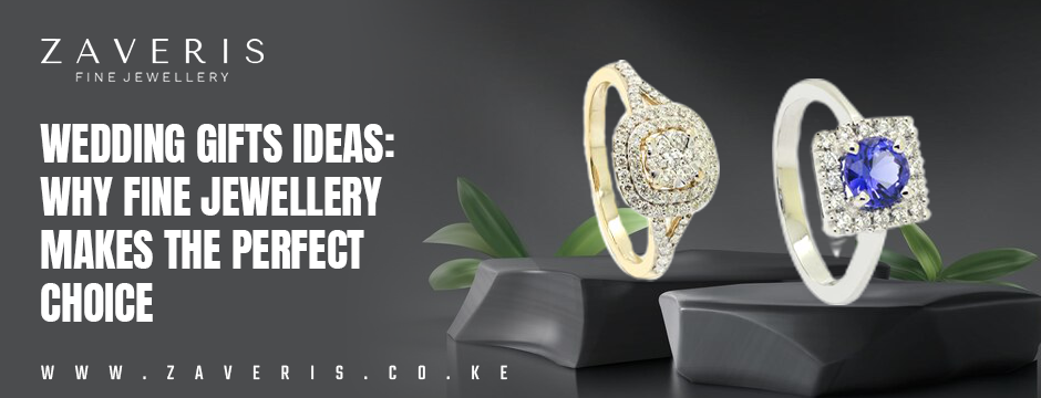 Wedding Gifts Ideas: Why Fine Jewellery Makes the Perfect Choice